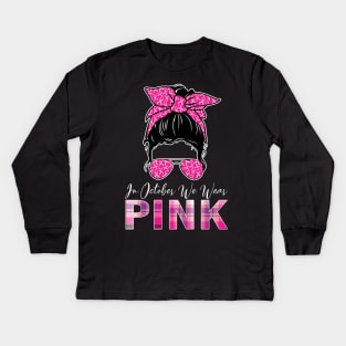 In October We Wear Pink Ribbon Breast Cancer Awareness Kids Long Sleeve T-Shirt